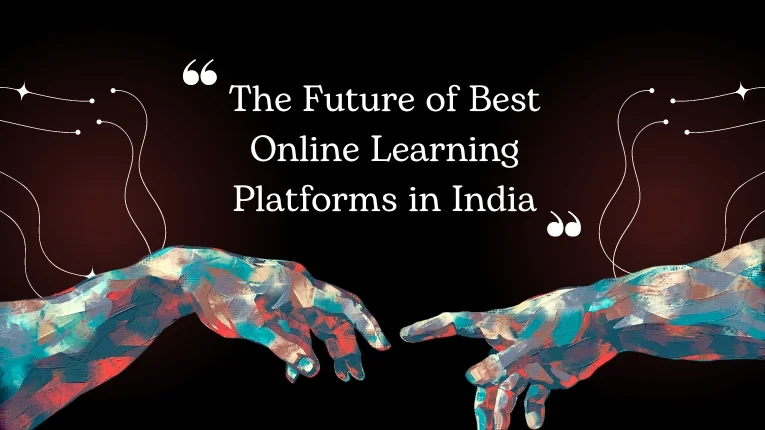The Future of Best Online Learning Platforms in India